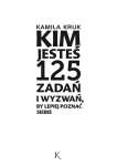 Kim jesteś? 125 zadań i wyzwań, by lepiej poznać siebie - Kamila Kruk