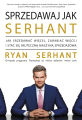 Sprzedawaj jak Serhant - Ryan Serhant