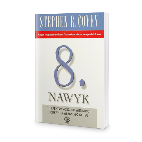 Ósmy nawyk. Od efektywności do wielkości i odkrycia własnego głosu - Stephen R. Covey