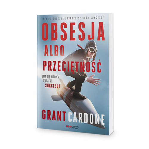 Obsesja albo przeciętność - Grant Cardone