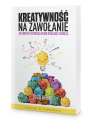 Kreatywność na zawołanie. Jak odkryć i rozwinąć wewnętrzną moc twórczą - Todd Henry