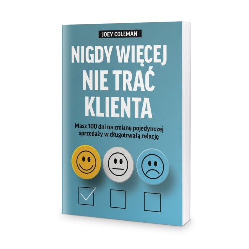 Nigdy więcej nie trać Klienta - Joey Coleman
