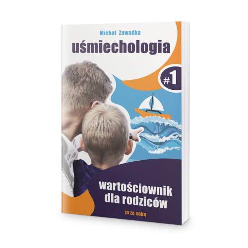 Uśmiechologia. Wartościownik dla rodziców. Cz. 1. - Michał Zawadka