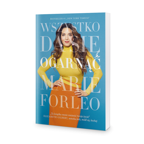 Wszystko da się ogarnąć - Marie Forleo
