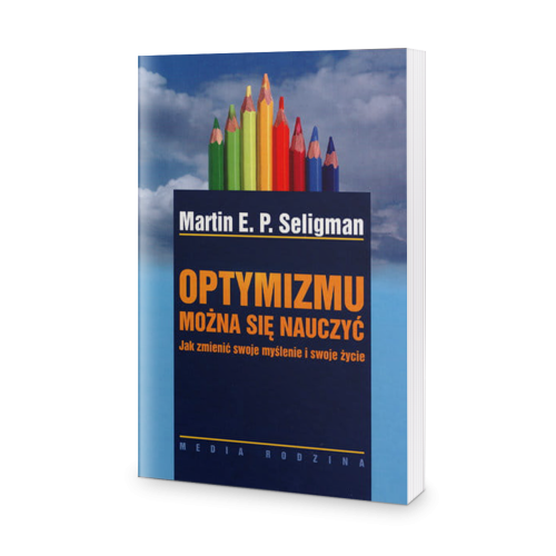 Optymizmu można się nauczyć - Martin Seligman E.P.