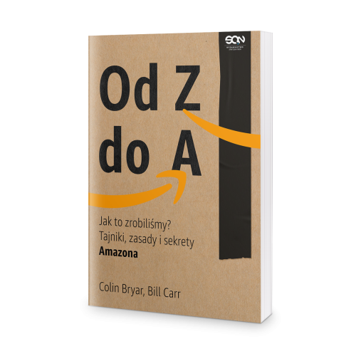 Od Z do A. Jak to zrobiliśmy? Tajniki, zasady i sekrety Amazona - Colin Bryar , Bill Carr