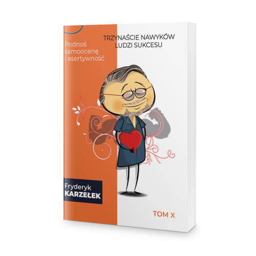 13 Nawyków Ludzi Sukcesu – Tom X – Podnoś samoocenę i asertywność - Fryderyk Karzełek
