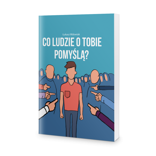 Co ludzie o Tobie pomyślą ? - Łukasz Wdowiak