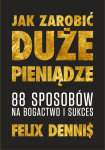 Jak-zarobic-duze-pieniadze---Felix-Dennis.jpg