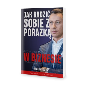 Jak radzić sobie z porażką (nie tylko) w biznesie - Marcin Osman - NOWE WYDANIE!