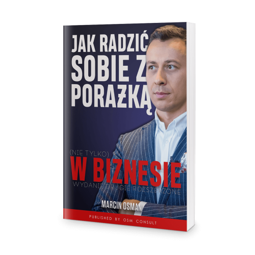 Jak radzić sobie z porażką (nie tylko) w biznesie - Marcin Osman - NOWE WYDANIE!