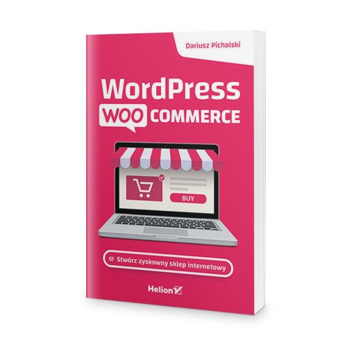 Wordpress Woocommerce. Stwórz zyskowny sklep internetowy - Dariusz Pichalski