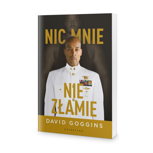 Nic mnie nie złamie. Zapanuj nad swoim umysłem i pokonaj przeciwności losu - David Goggins