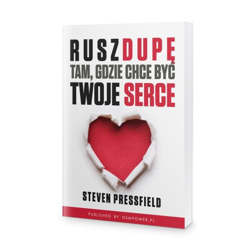 Rusz dupę tam, gdzie chce być Twoje serce - Steven Pressfield (ZAPOWIEDŹ)