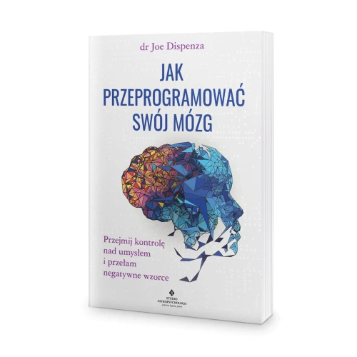 Jak przeprogramować swój mózg - dr Joe Dispenza