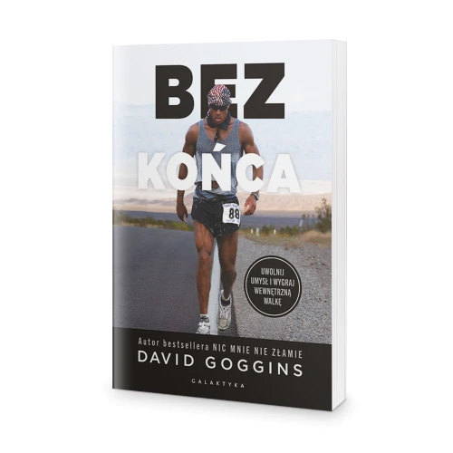Bez końca. Uwolnij umysł i wygraj wewnętrzną walkę - David Goggins