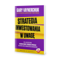 Strategia inwestowania w uwagę - Gary Vaynerchuk