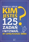 Kim jesteś? 125 zadań i wyzwań, by lepiej poznać siebie Kamila Kruk