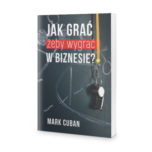 Jak grać żeby wygrać w biznesie? - Mark Cuban