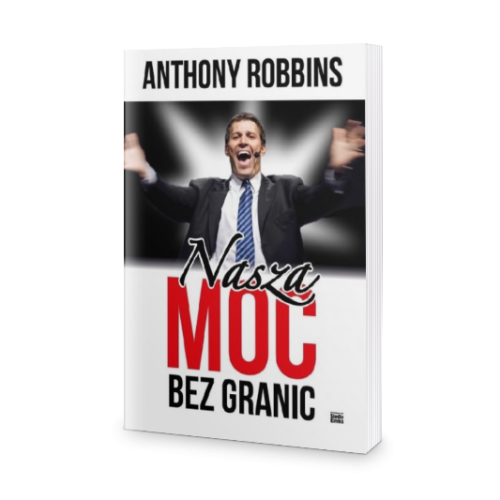 Nasza moc nie zna granic - Anthony Robbins